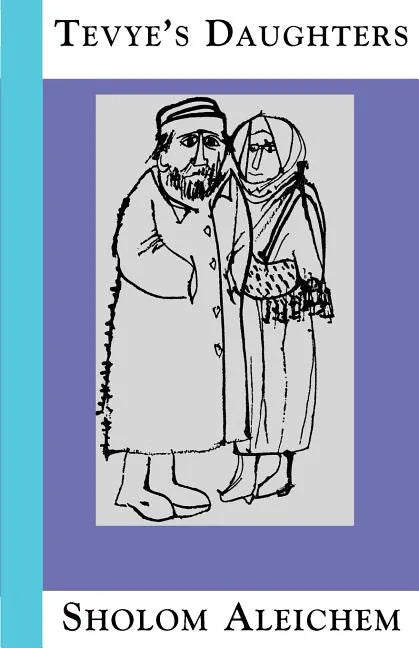 Tevye's Daughters: Collected Stories of Sholom Aleichem - Paperback