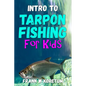 Intro to Tarpon Fishing for Kids - Paperback