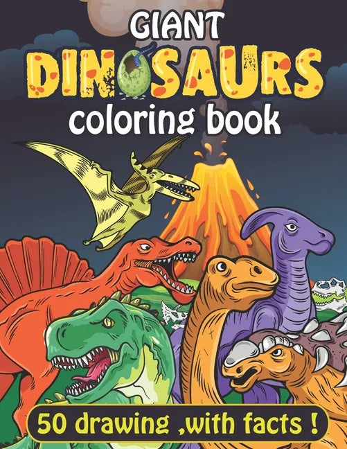 Giant Dinosaurs coloring book: 100 full page Dinosaurs with facts. coloring pages for adult kids and teens. - Paperback