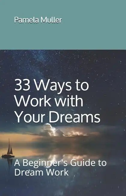 33 Ways to Work with Your Dreams: A Beginner's Guide to Dream Work - Paperback