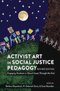 Activist Art in Social Justice Pedagogy: Engaging Students in Glocal Issues Through the Arts, Revised Edition - Paperback