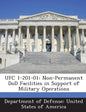 Ufc 1-201-01: Non-Permanent Dod Facilities in Support of Military Operations - Paperback