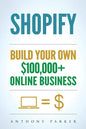 Shopify: How To Make Money Online & Build Your Own $100'000+ Shopify Online Business, Ecommerce, E-Commerce, Dropshipping, Passive Income - Paperback