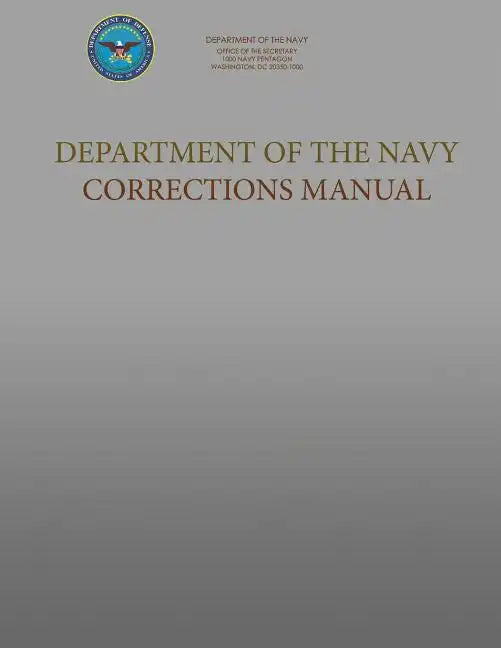 Department of the Navy Corrections Manual: SecNavInst 1640.9C - Paperback