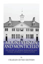 Mount Vernon and Monticello: The History of George Washington and Thomas Jefferson's Famous Estates - Paperback