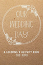 Our Wedding Day: A Coloring & Activity Book For Kids, Rustic Neutral - Paperback