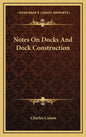Notes On Docks And Dock Construction - Hardcover