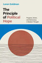 The Principle of Political Hope: Progress, Action, and Democracy in Modern Thought - Hardcover