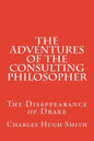 The Adventures of the Consulting Philosopher: The Disappearance of Drake - Paperback