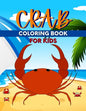Crab Coloring Book For Kids: Perfect Cute Crabs Coloring Books for boys, girls, and kids of ages 4-6, 4-12 - Paperback
