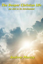 The Deeper Christian Life an Aid to its Attainment - Paperback