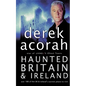 Haunted Britain and Ireland: Over 100 of the Scariest Places to Visit in the UK and Ireland - Paperback