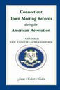 Connecticut Town Meeting Records During the American Revolution: Volume 2, New Fairfield-Woodstock - Paperback
