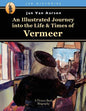 An Illustrated Journey into the Life & Times of Vermeer - Paperback