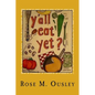 Y'all Eat Yet?: Meals to Make When Unexpected Guest Arrive - Paperback