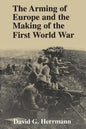 The Arming of Europe and the Making of the First World War - Paperback