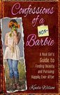 Confessions of a Non-Barbie: A Real Girl's Guide to Finding Beauty and Pursuing Happily Every-After - Paperback
