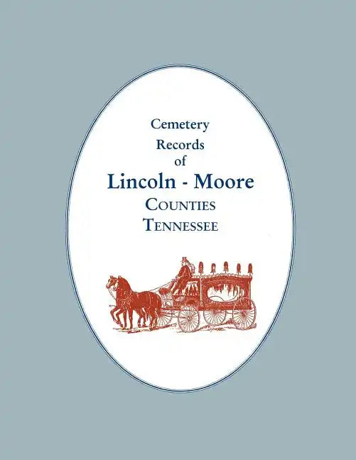 Cemetery Records of Lincoln - Moore Counties, Tennessee - Paperback