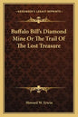 Buffalo Bill's Diamond Mine or the Trail of the Lost Treasure - Paperback