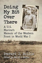 Doing My Bit Over There: A U.S. Marine's Memoir of the Western Front in World War I - Paperback
