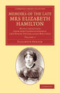 Memoirs of the Late Mrs Elizabeth Hamilton: Volume 1: With a Selection from Her Correspondence, and Other Unpublished Writings - Paperback
