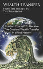 Wealth Transfer: From the Wicked to the Righteous - Paperback