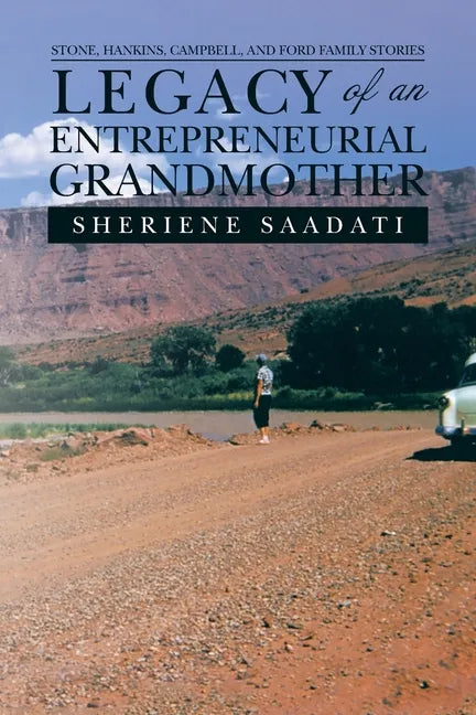 Legacy of an Entrepreneurial Grandmother: Stone, Hankins, Campbell, and Ford Family Stories - Paperback