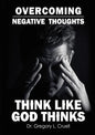 Overcoming Negative Thoughts: Think Like God Thinks - Paperback