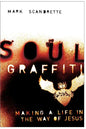 Soul Graffiti: Making a Life in the Way of Jesus - Paperback