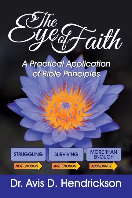 The Eye of Faith: A Practical Application of Bible Principles - Paperback
