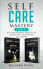 Self Care Mastery 2 Books in 1: How to Deal With Stress, Depression, and Anxiety + How to Deal with Grief, Loss, and Death - Paperback