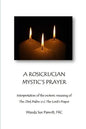 A Rosicrusian Mystic's Prayer: interpretation of the esoteric meanings of The 23rd Psalm and The Lord's Prayer - Paperback