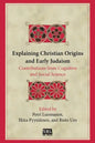 Explaining Christian Origins and Early Judaism: Contributions from Cognitive and Social Science - Paperback