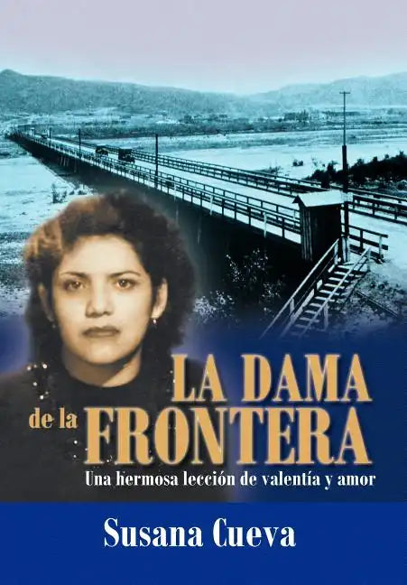 La Dama de La Frontera: Una Hermosa Lecci N de Valent A Y Amor - Hardcover