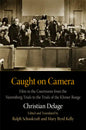 Caught on Camera: Film in the Courtroom from the Nuremberg Trials to the Trials of the Khmer Rouge - Hardcover