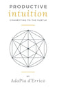 Productive Intuition: Connecting To The Subtle - Paperback