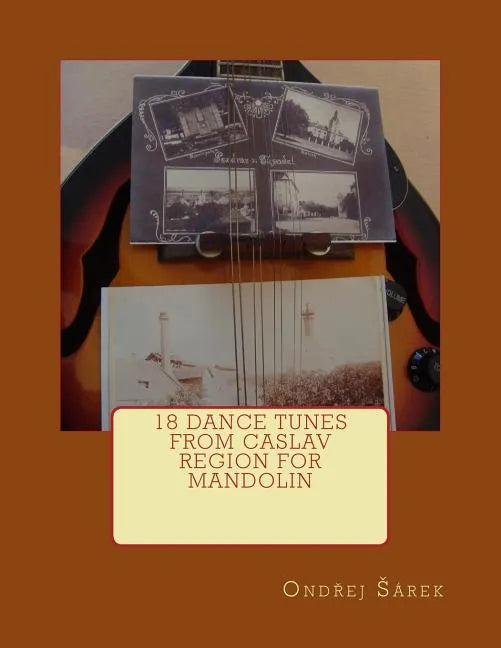 18 Dance Tunes from Caslav Region for Mandolin - Paperback