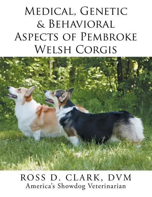 Medical, Genetic & Behavioral Risk Factors of Pembroke Welsh Corgis - Paperback