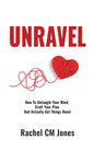 Unravel: How To Untangle Your Mind, Craft Your Plan and Actually Get Things Done! - Paperback