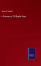 A Dictionary of Old English Plays - Hardcover