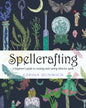 Spellcrafting: A Beginner's Guide to Creating and Casting Effective Spells - Paperback