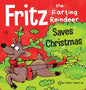 Fritz the Farting Reindeer Saves Christmas: A Story About a Reindeer's Superpower - Hardcover