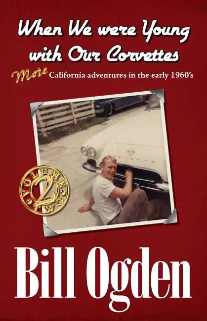 When We Were Young With Our Corvettes: MORE California adventures in the early 1960's - Paperback