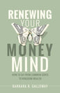 Renewing Your Money Mind: How to Go from Common Cents to Kingdom Wealth - Paperback