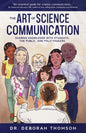 The Art of Science Communication: Sharing Knowledge with Students, the Public, and Policymakers - Paperback