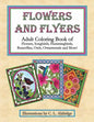 Flowers and Flyers: Adult Coloring Book of Flowers, Songbirds, Hummingbirds, Butterflies, Owls, Ornamentals and More! - Paperback