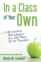 In a Class of Your Own: Essential Strategies for the New K-6 Teacher - Paperback