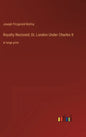 Royalty Restored; Or, London Under Charles II: in large print - Hardcover