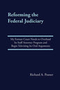Reforming the Federal Judiciary: My Former Court Needs to Overhaul Its Staff Attorney Program and Begin Televising Its Oral Arguments - Paperback