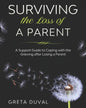 Surviving the Loss of a Parent: A Support guide to Coping with the Grieving after Losing a Parent - Paperback